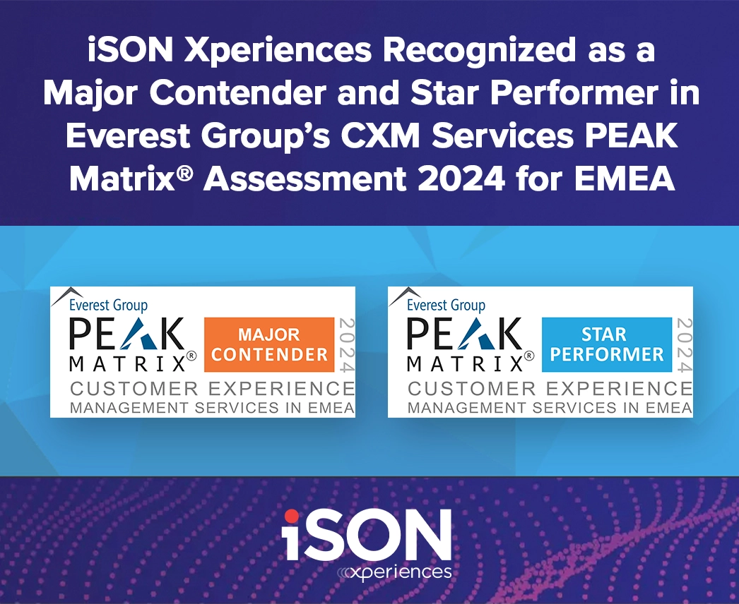 iSON Xperiences Recognized as a Major Contender and Star Performer in Everest Group’s CXM Services PEAK Matrix® Assessment 2024 for EMEA