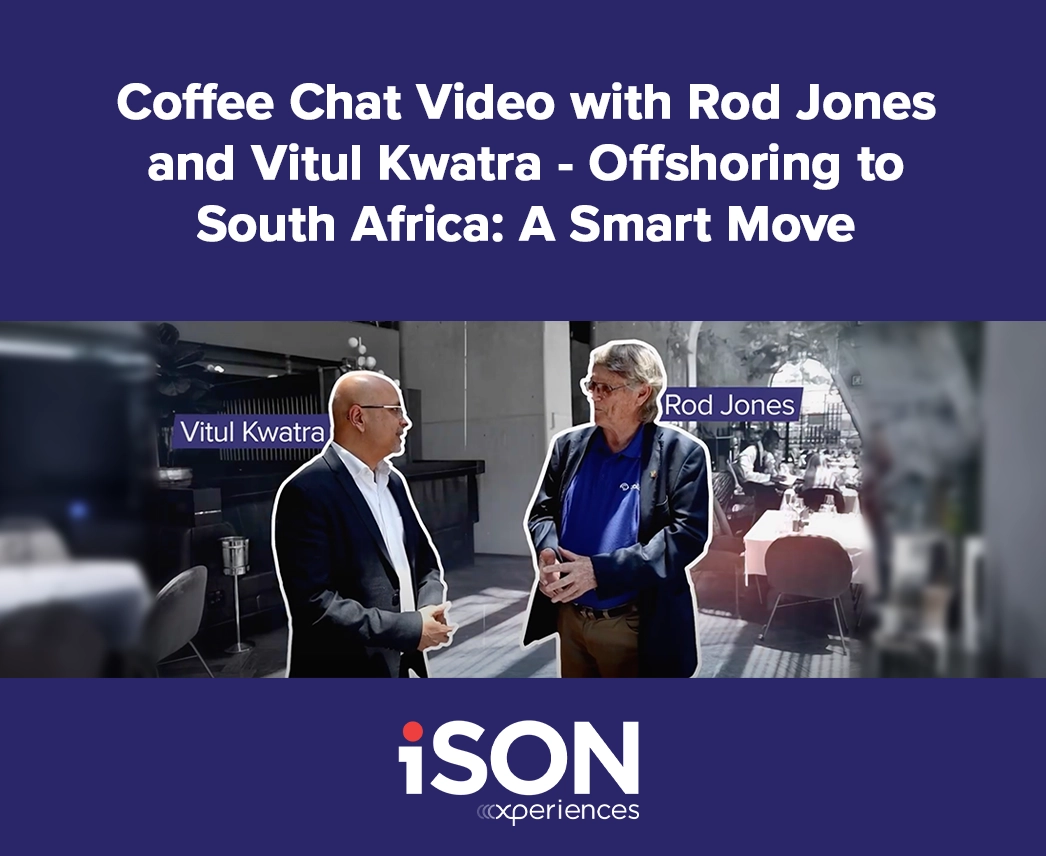 Coffee Chat Video with Rod Jones and Vitul Kwatra – Offshoring to South Africa: A Smart Move